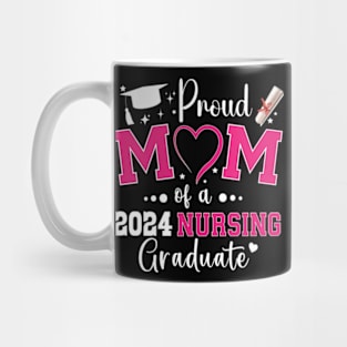 Proud Mother Class Of 2024 Nursing Graduate Mug